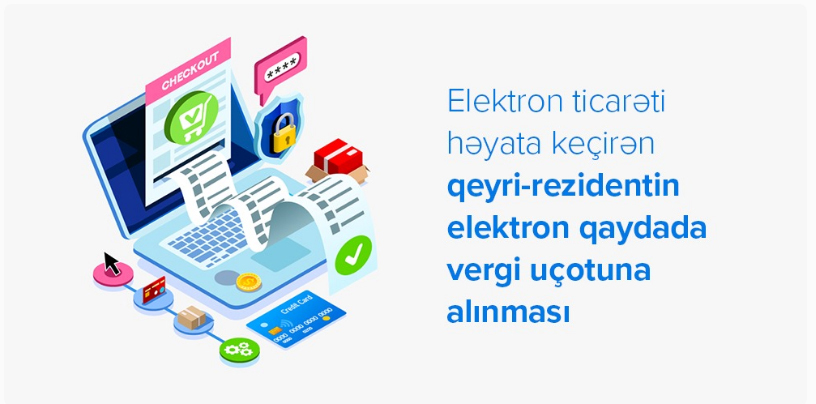Elektron ticarəti həyata keçirən qeyri-rezidentin elektron qaydada vergi uçotuna alınması, yenidən uçota alınması və uçotdan çıxarılması