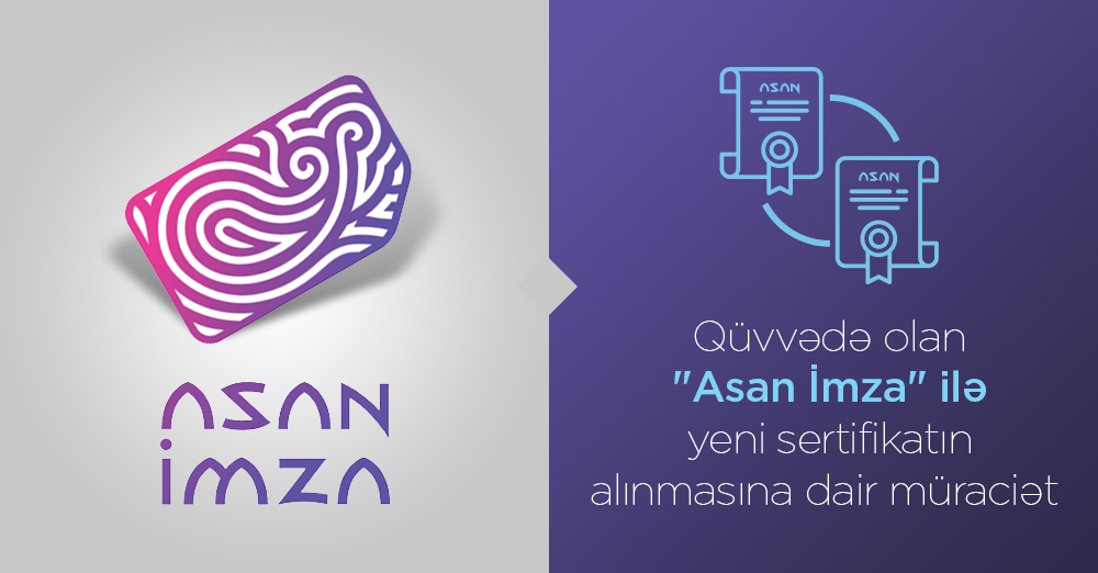“Asan İmza” sertifikatlarının onlayn əldə edilməsi və yenilənməsi ilə bağlı yeni elektron xidmət istifadəyə verilib